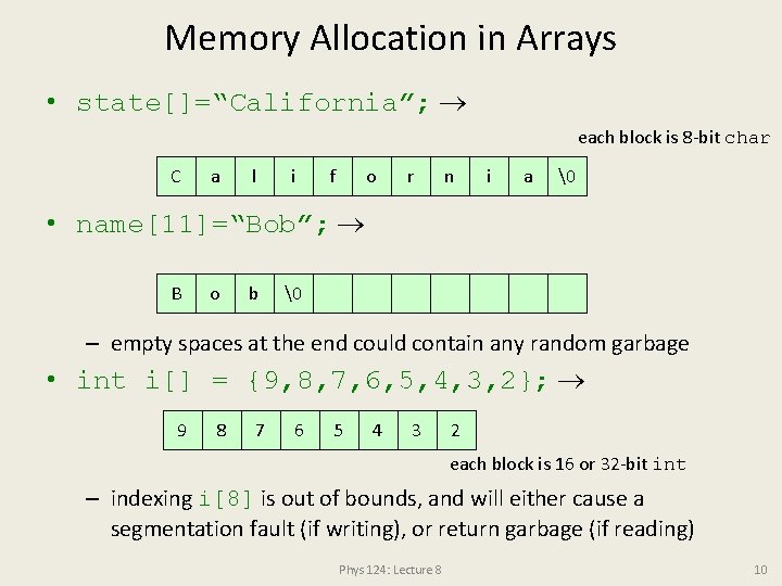 Memory Allocation in Arrays • state[]=“California”; each block is 8 -bit char C a