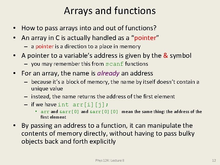 Arrays and functions • How to pass arrays into and out of functions? •