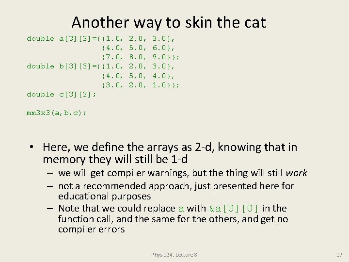 Another way to skin the cat double a[3][3]={{1. 0, {4. 0, {7. 0, double