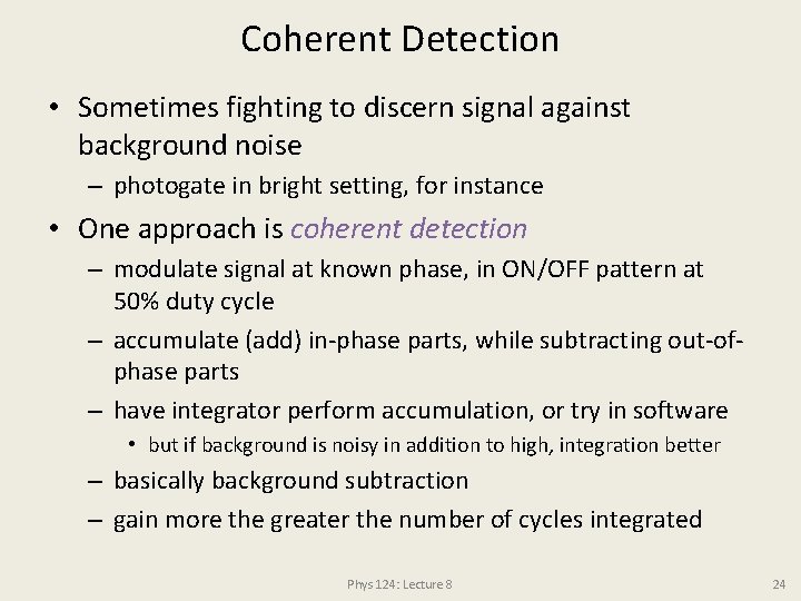 Coherent Detection • Sometimes fighting to discern signal against background noise – photogate in