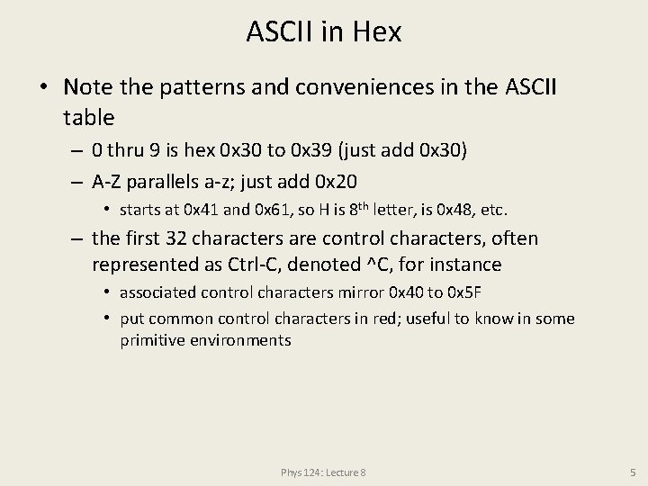 ASCII in Hex • Note the patterns and conveniences in the ASCII table –