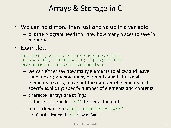 Arrays & Storage in C • We can hold more than just one value