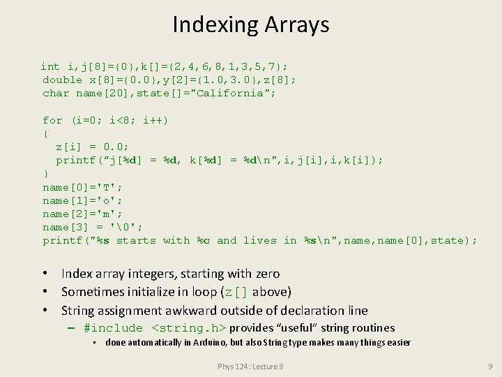 Indexing Arrays int i, j[8]={0}, k[]={2, 4, 6, 8, 1, 3, 5, 7}; double