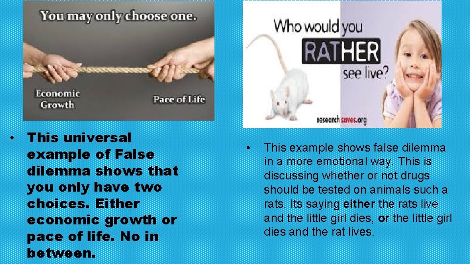  • This universal example of False dilemma shows that you only have two