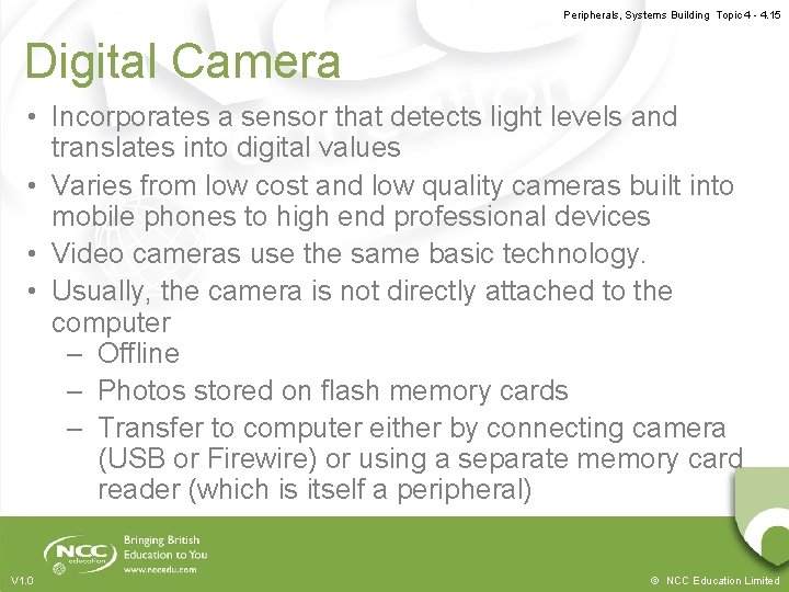 Peripherals, Systems Building Topic 4 - 4. 15 Digital Camera • Incorporates a sensor