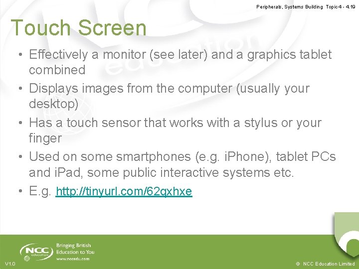 Peripherals, Systems Building Topic 4 - 4. 19 Touch Screen • Effectively a monitor