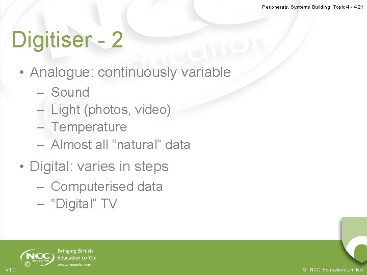 Peripherals, Systems Building Topic 4 - 4. 21 Digitiser - 2 • Analogue: continuously