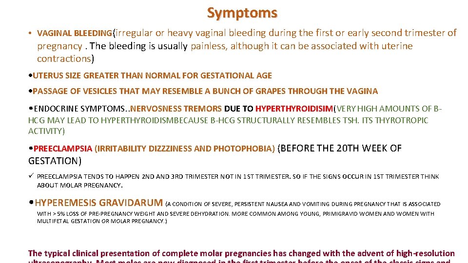 Symptoms • VAGINAL BLEEDING(irregular or heavy vaginal bleeding during the first or early second