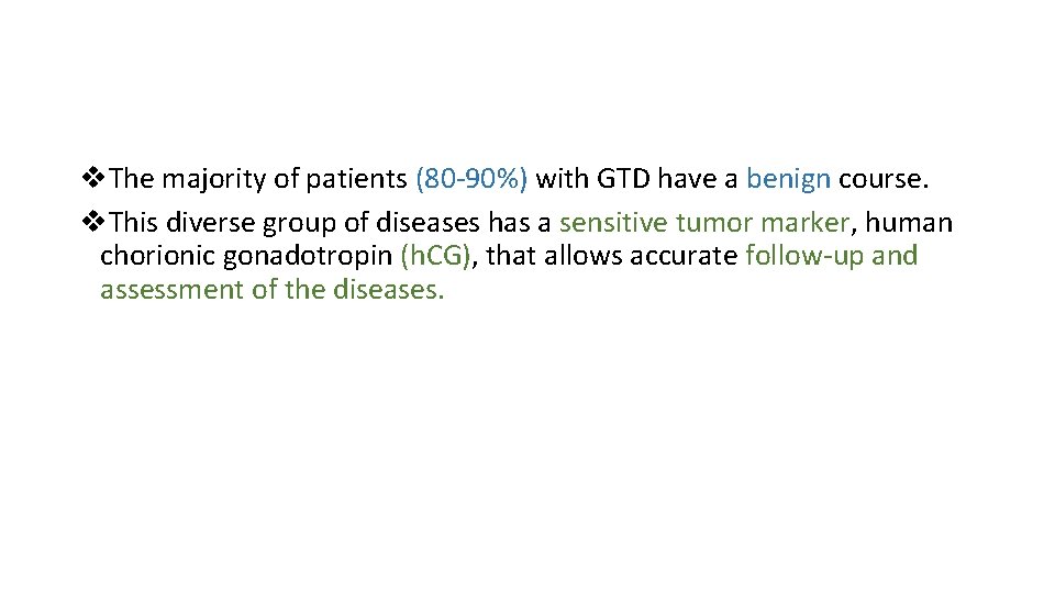 v. The majority of patients (80 -90%) with GTD have a benign course. v.