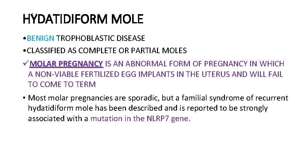 HYDATIDIFORM MOLE • BENIGN TROPHOBLASTIC DISEASE • CLASSIFIED AS COMPLETE OR PARTIAL MOLES üMOLAR