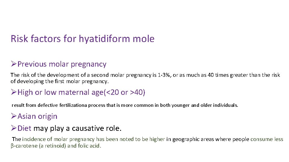 Risk factors for hyatidiform mole ØPrevious molar pregnancy The risk of the development of