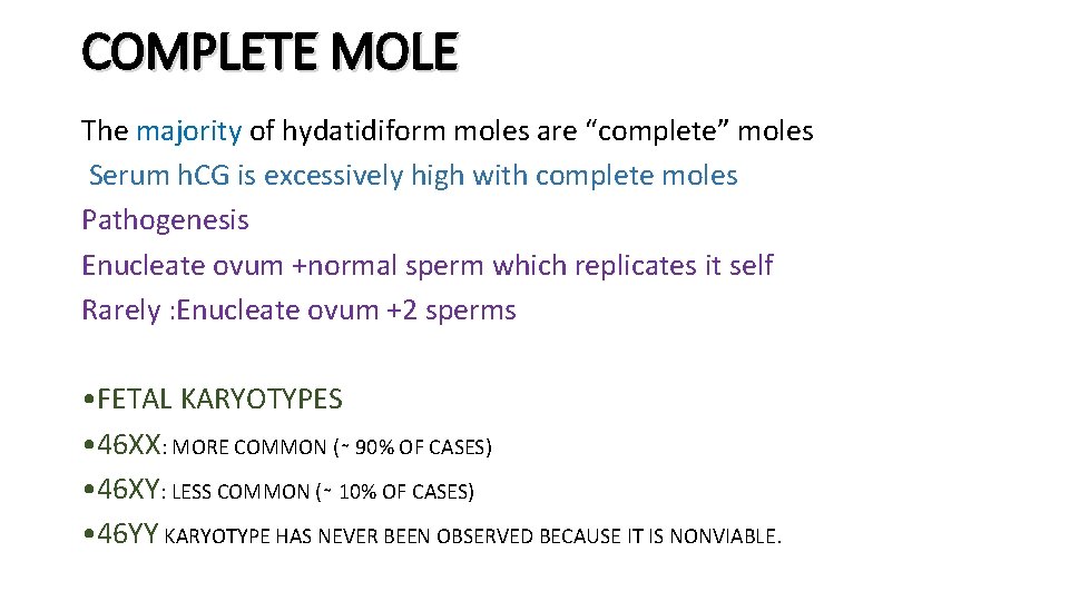 COMPLETE MOLE The majority of hydatidiform moles are “complete” moles Serum h. CG is