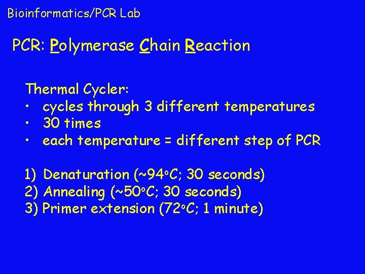 Bioinformatics/PCR Lab PCR: Polymerase Chain Reaction Thermal Cycler: • cycles through 3 different temperatures