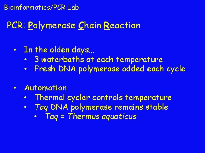 Bioinformatics/PCR Lab PCR: Polymerase Chain Reaction • In the olden days… • 3 waterbaths