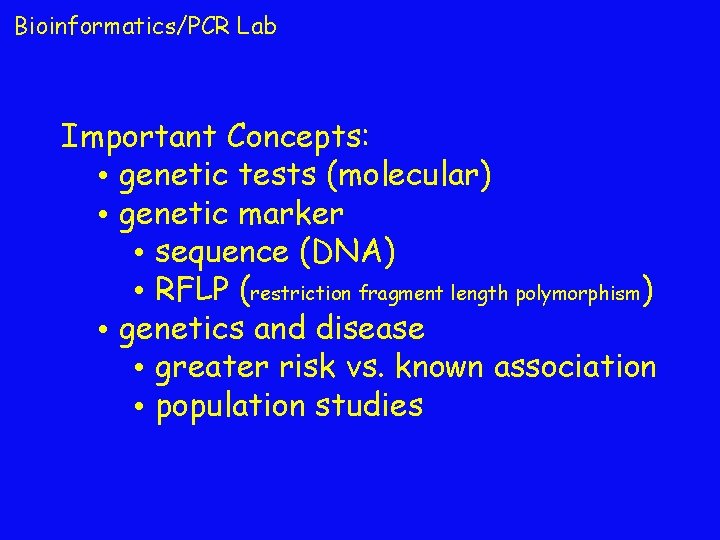 Bioinformatics/PCR Lab Important Concepts: • genetic tests (molecular) • genetic marker • sequence (DNA)