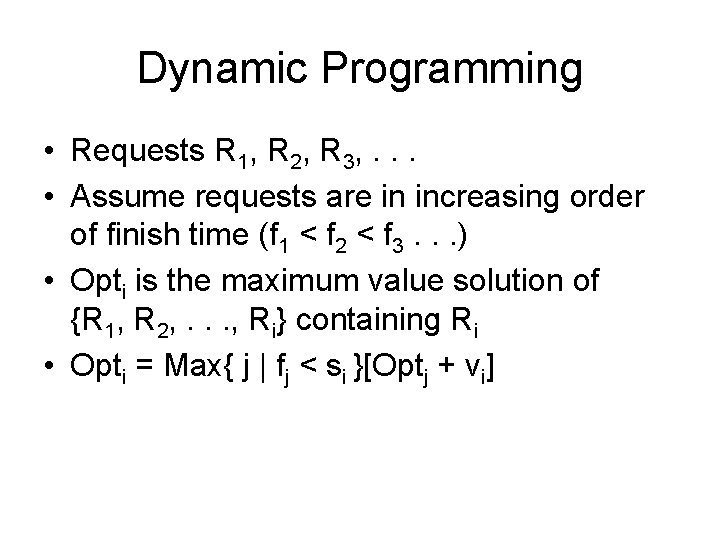 Dynamic Programming • Requests R 1, R 2, R 3, . . . •