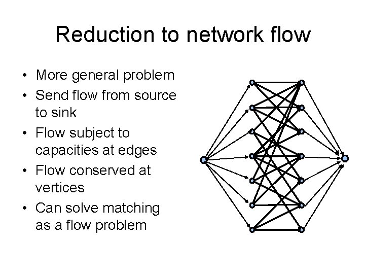 Reduction to network flow • More general problem • Send flow from source to
