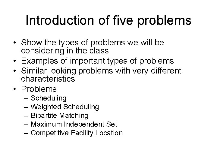 Introduction of five problems • Show the types of problems we will be considering