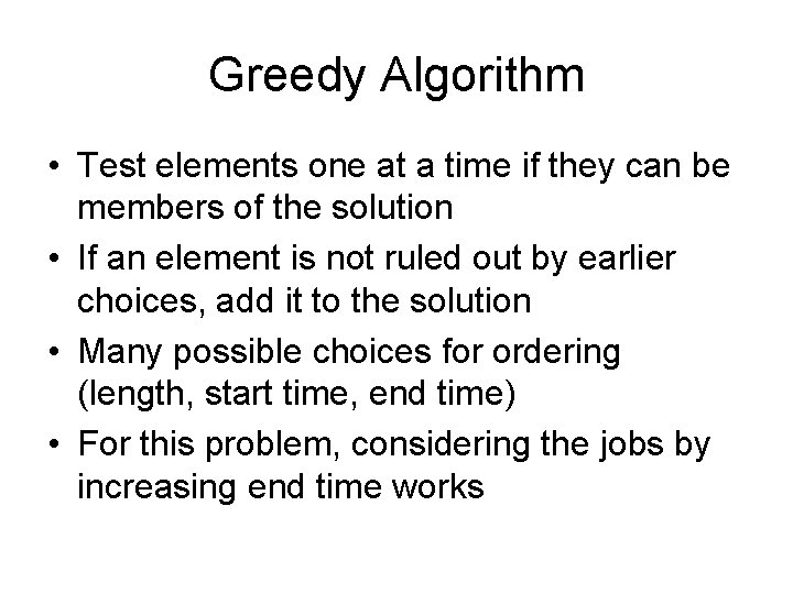 Greedy Algorithm • Test elements one at a time if they can be members