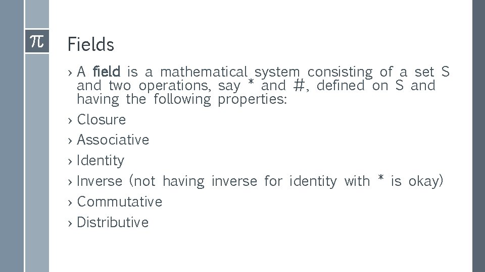 Fields › A field is a mathematical system consisting of a set S and