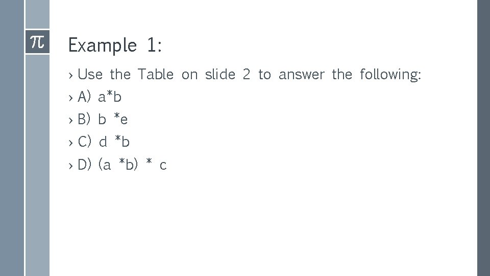 Example 1: › Use the Table on slide 2 to answer the following: ›