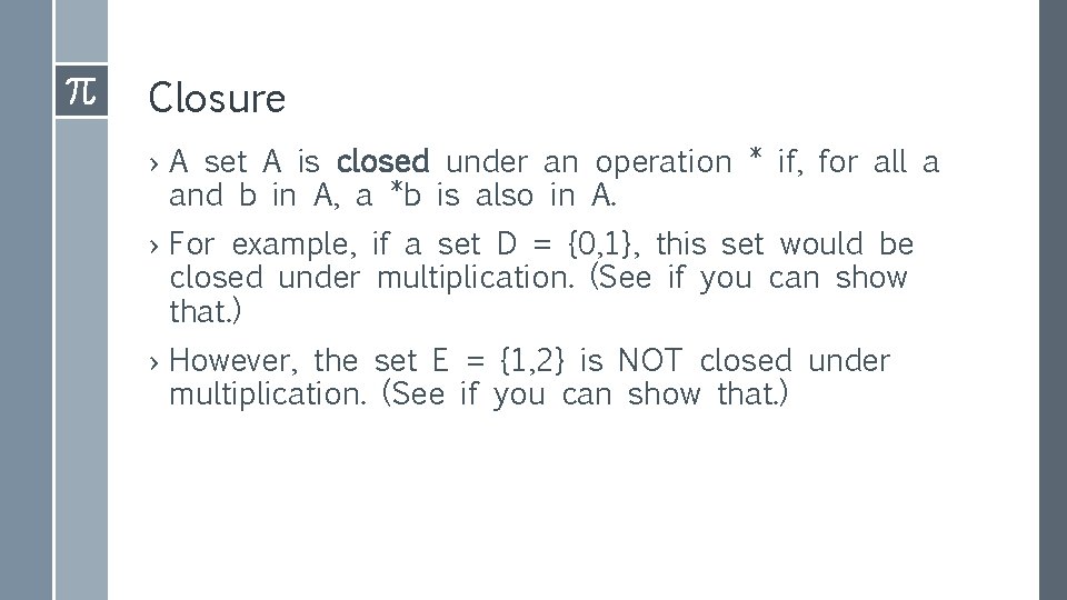 Closure › A set A is closed under an operation * if, for all