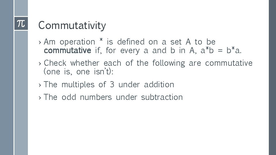 Commutativity › Am operation * is defined on a set A to be commutative