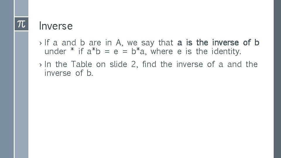 Inverse › If a and b are in A, we say that a is