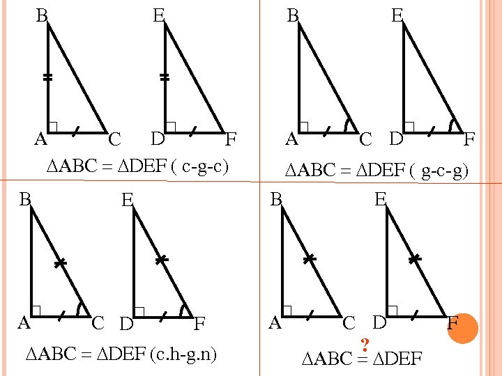 E B A D C F ABC = DEF ( c-g-c) B E A