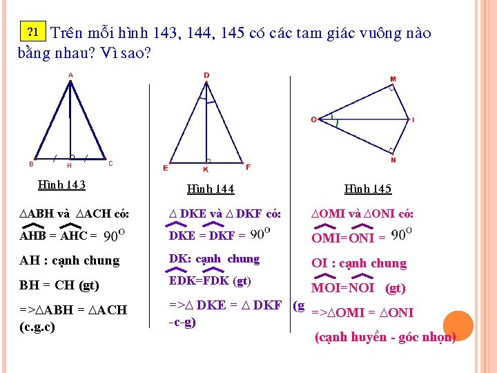 Treân moãi hình 143, 144, 145 coù caùc tam giaùc vuoâng naøo baèng nhau?