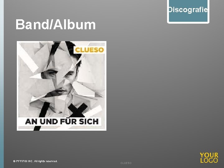 Discografie Band/Album © PFFIFIG INC. All rights reserved. CLUESO 