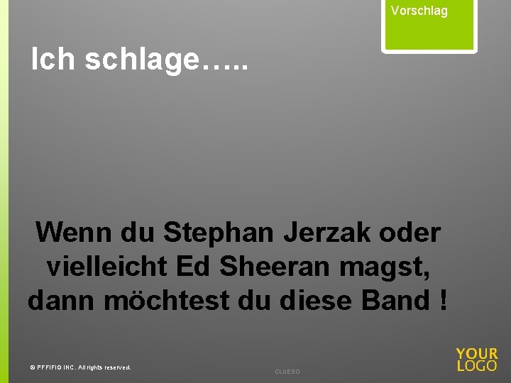 Vorschlag Ich schlage…. . Wenn du Stephan Jerzak oder vielleicht Ed Sheeran magst, dann