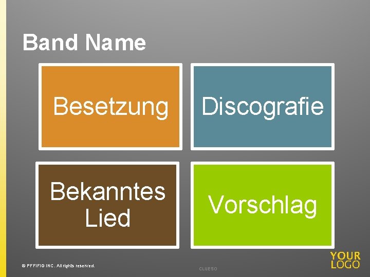 Band Name Besetzung Discografie Bekanntes Lied Vorschlag © PFFIFIG INC. All rights reserved. CLUESO