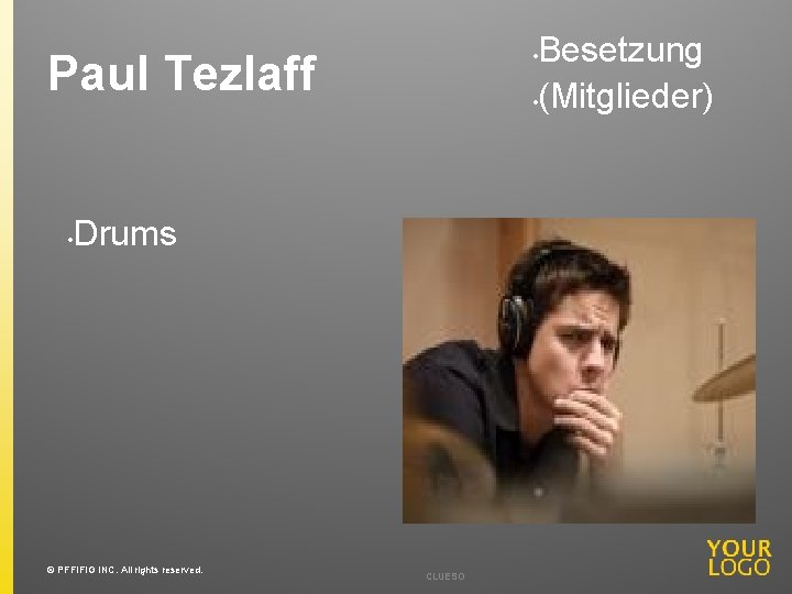 Besetzung • (Mitglieder) • Paul Tezlaff • Drums © PFFIFIG INC. All rights reserved.