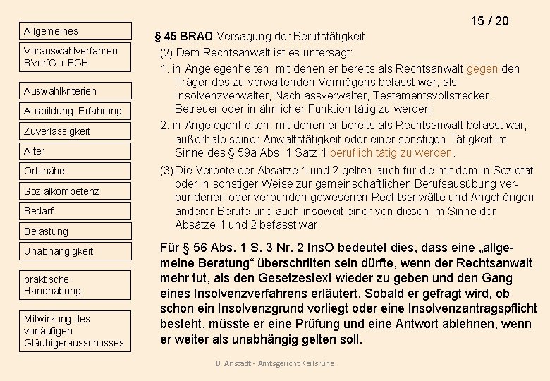 Allgemeines Vorauswahlverfahren BVerf. G + BGH Auswahlkriterien Ausbildung, Erfahrung Zuverlässigkeit Alter Ortsnähe Sozialkompetenz Bedarf