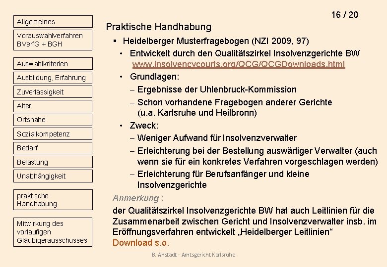 Allgemeines Vorauswahlverfahren BVerf. G + BGH Auswahlkriterien Ausbildung, Erfahrung Zuverlässigkeit Alter Ortsnähe Sozialkompetenz Bedarf