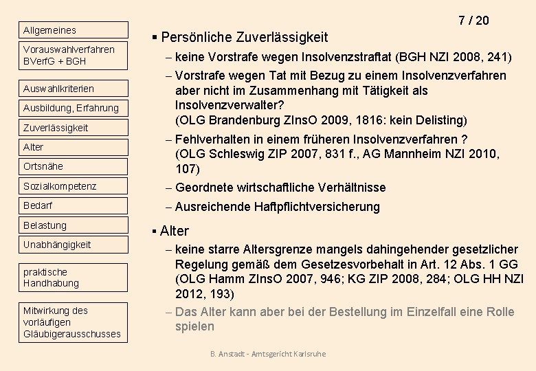 Allgemeines Vorauswahlverfahren BVerf. G + BGH Auswahlkriterien Ausbildung, Erfahrung Zuverlässigkeit Alter Ortsnähe Sozialkompetenz Bedarf