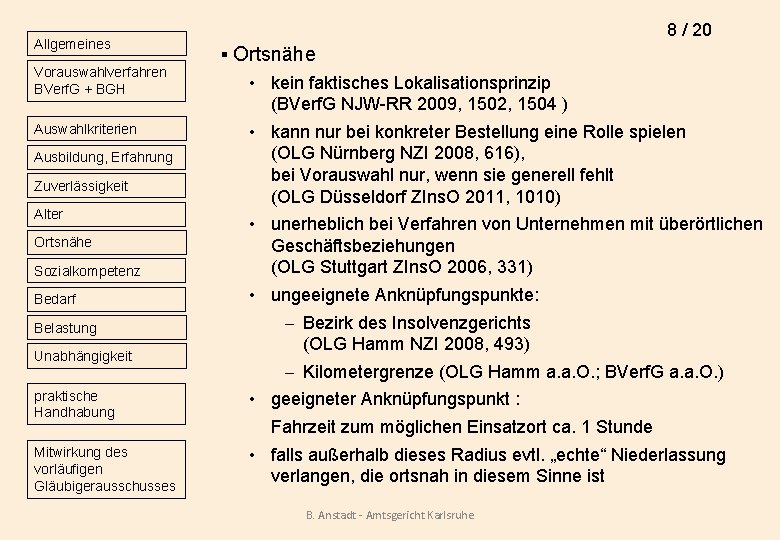 Allgemeines Vorauswahlverfahren BVerf. G + BGH Auswahlkriterien Ausbildung, Erfahrung Zuverlässigkeit Alter Ortsnähe Sozialkompetenz Bedarf