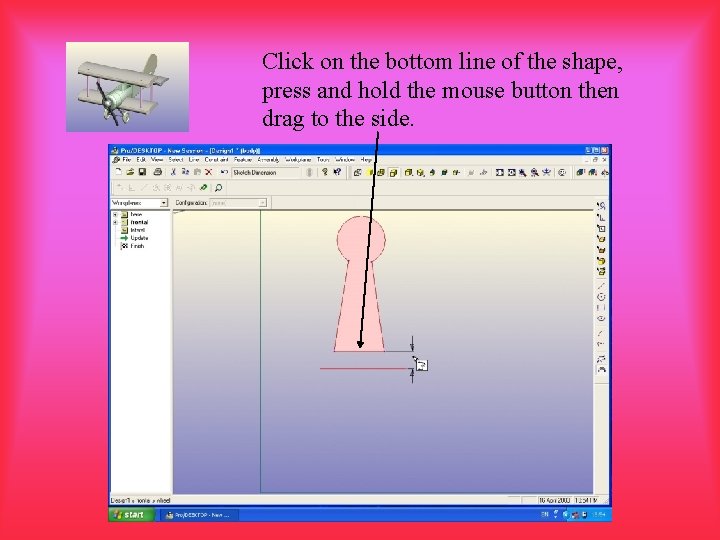 Click on the bottom line of the shape, press and hold the mouse button