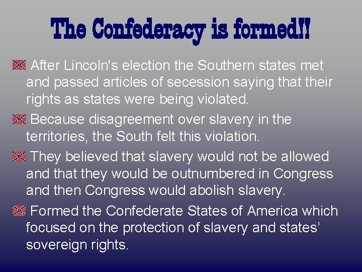 The Confederacy is formed!! After Lincoln's election the Southern states met and passed articles