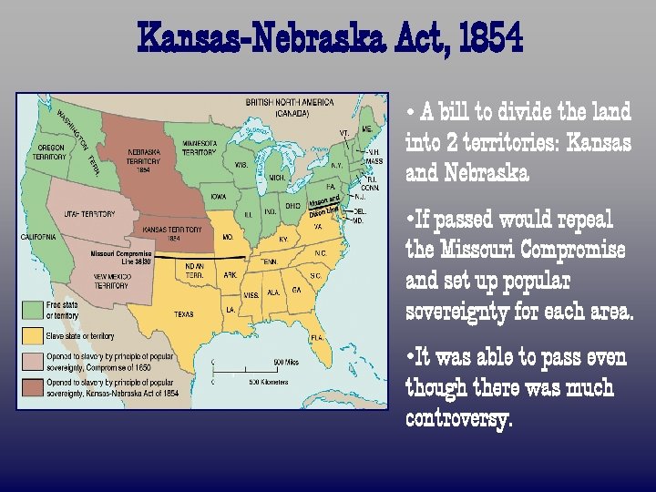 Kansas-Nebraska Act, 1854 • A bill to divide the land into 2 territories: Kansas