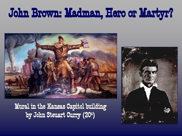 John Brown: Madman, Hero or Martyr? Mural in the Kansas Capitol building by John