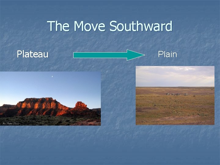The Move Southward Plateau Plain 
