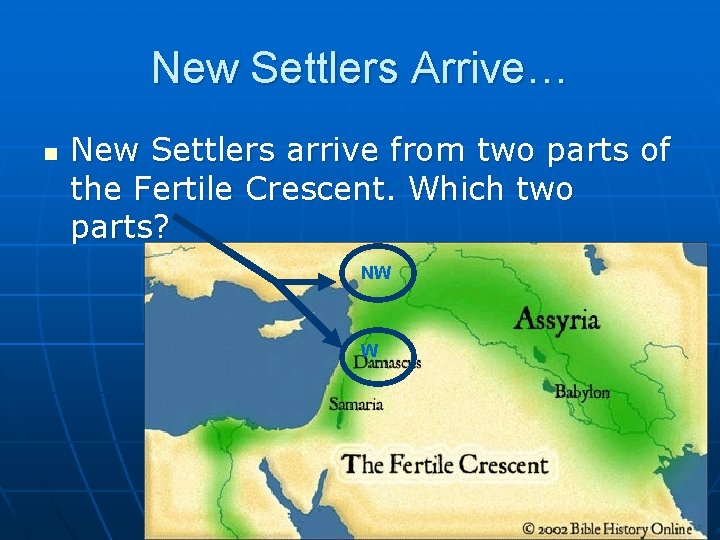 New Settlers Arrive… n New Settlers arrive from two parts of the Fertile Crescent.