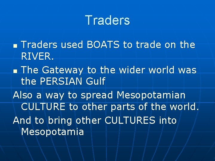 Traders used BOATS to trade on the RIVER. n The Gateway to the wider