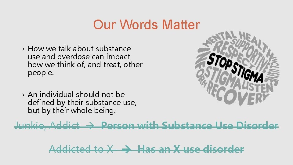 Our Words Matter › How we talk about substance use and overdose can impact