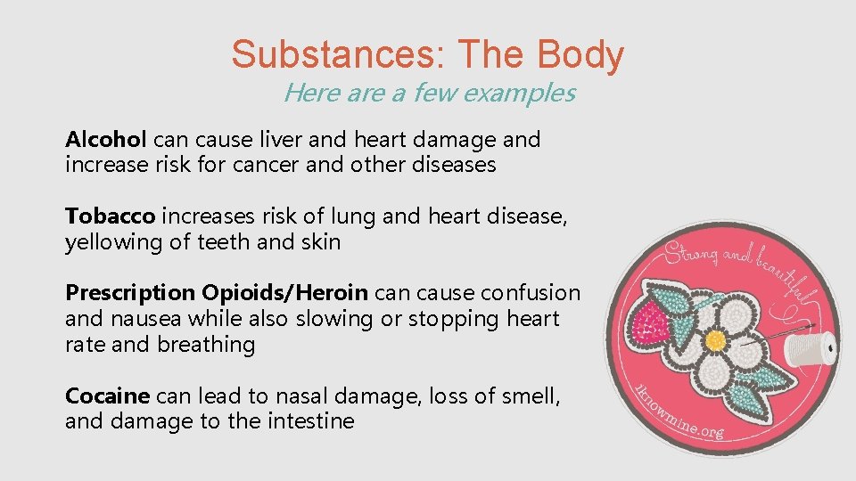 Substances: The Body Here a few examples Alcohol can cause liver and heart damage