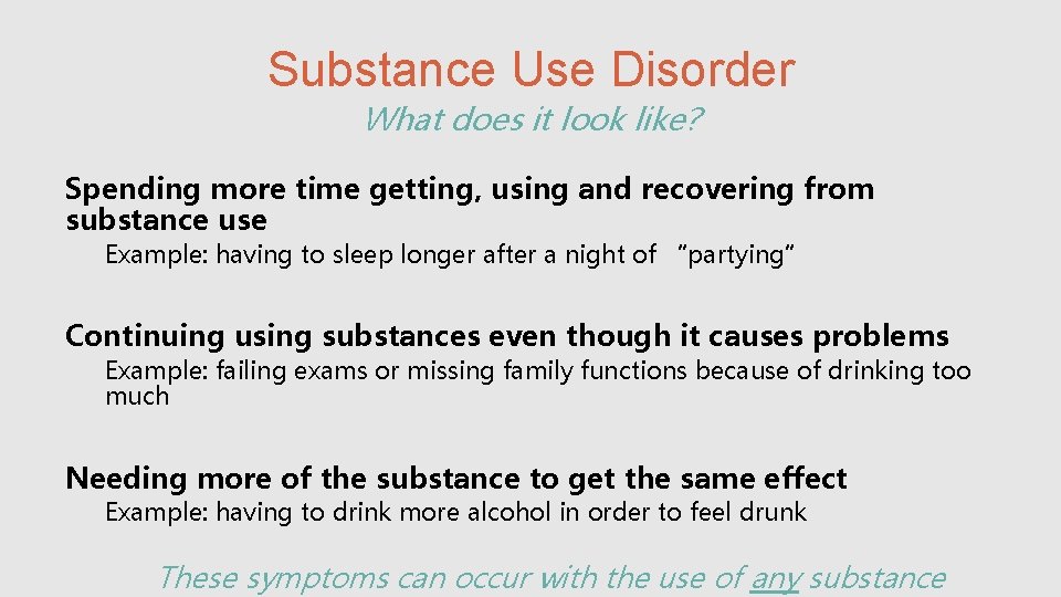 Substance Use Disorder What does it look like? Spending more time getting, using and