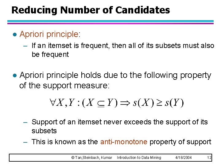 Reducing Number of Candidates l Apriori principle: – If an itemset is frequent, then