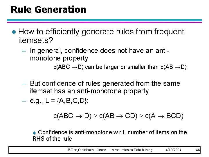 Rule Generation l How to efficiently generate rules from frequent itemsets? – In general,